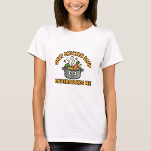 T-shirt Seule La Soupe De Poulet Me Comprend - Nourriture