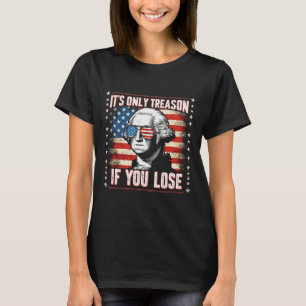 T-shirt Seule Trahison Si Vous Perdez 4 Juillet George Was