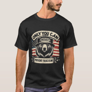 T-shirt Seule vous pouvez résister - Empêcher le fascisme