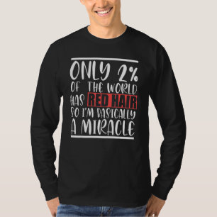 T-shirt Seulement 2 du monde a des cheveux rouges donc je