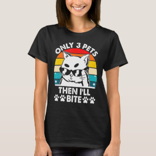 T-shirt Seulement 3 Animaux de compagnie alors je vais Bit