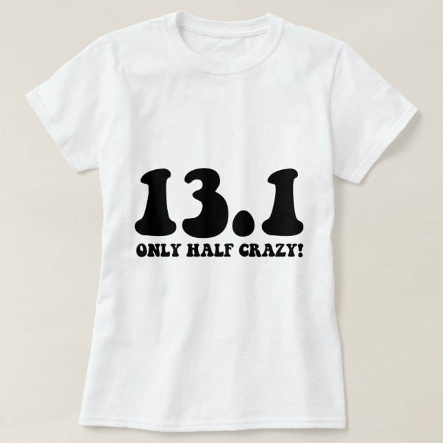 T-shirt seulement à moitié fou (Design devant)