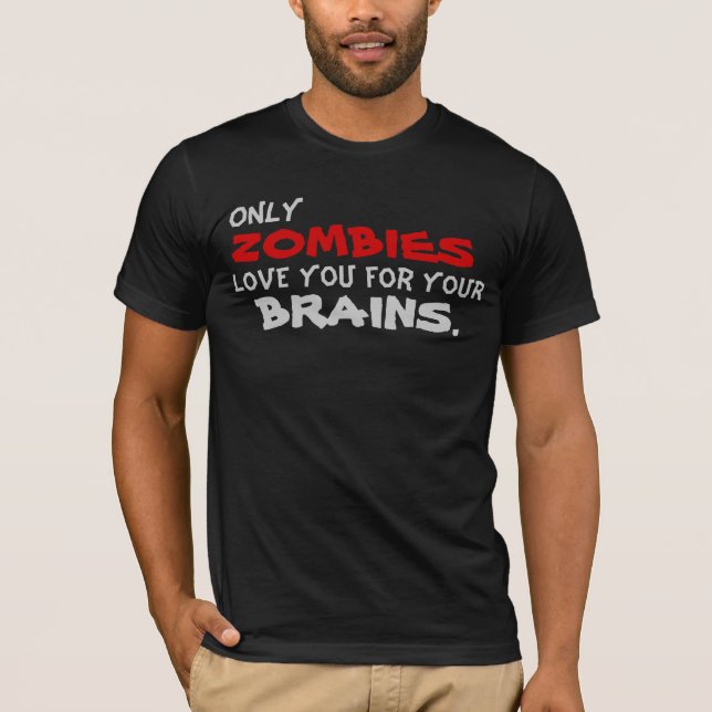 T-shirt Seulement amour de zombis vous pour vos cerveaux (Devant)