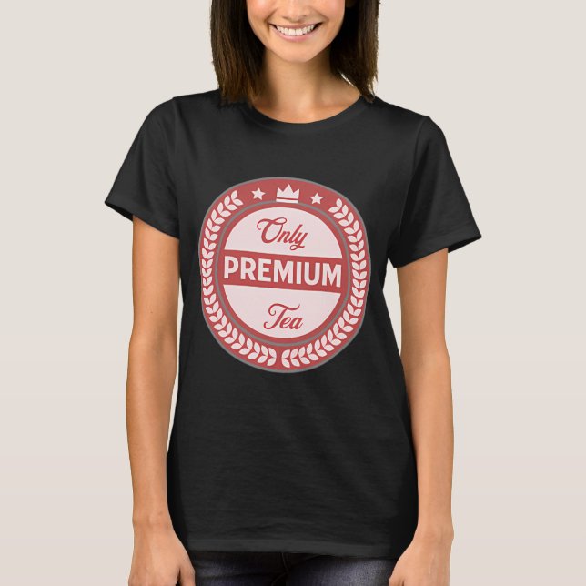 T-shirt Seulement du thé de première qualité (Devant)