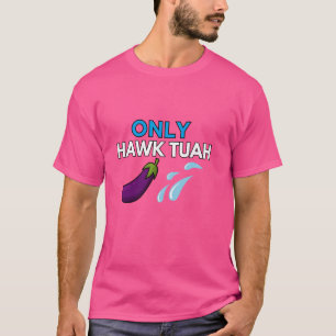T-shirt Seulement HAWK TUAH Crache Sur Cette Chèvre Throat