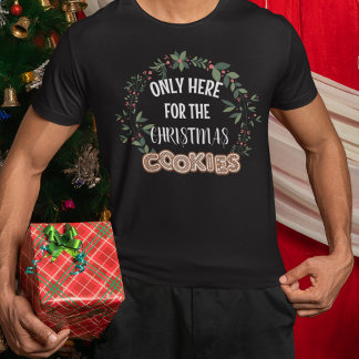 T-shirt Seulement Ici Pour Les Cookies De Noël