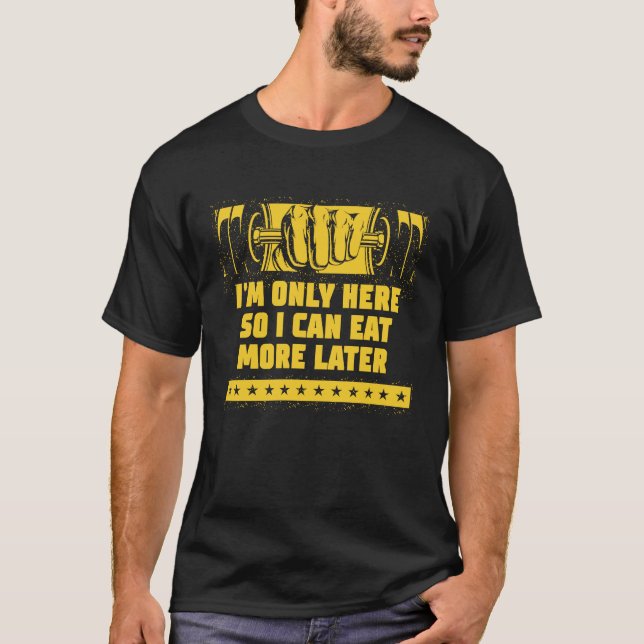 T-shirt Seulement ici pour manger plus tard Humour d'entra (Devant)