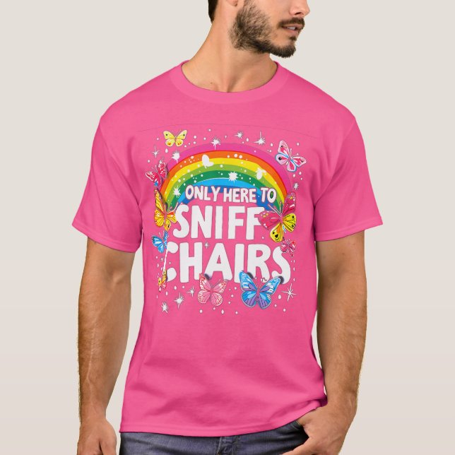 T-shirt Seulement Ici Pour Sniff Chaises Pour Hommes Pour  (Devant)