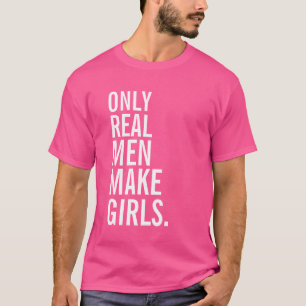 T-shirt Seulement les vrais hommes font des filles