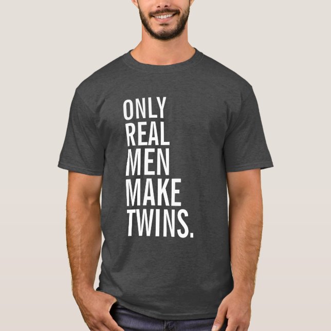 T-shirt Seulement les vrais hommes font des jumeaux (Devant)