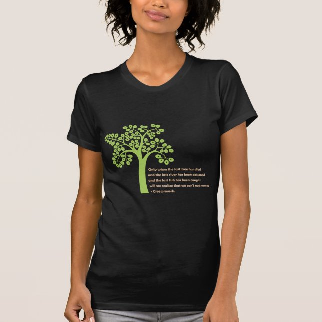 T-shirt Seulement quand le dernier arbre (Devant)