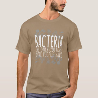 T-shirt Seules les bactéries Certaines personnes ont une c