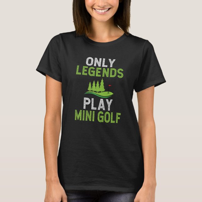 T-shirt Seules les légendes jouent au mini-golf (Devant)