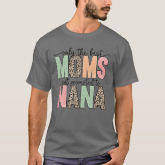 T-shirt Seules Les Meilleures Moms Sont Promues À Nana
