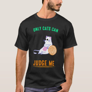 T-shirt Seuls Les Chats Peuvent Me Juger Mignonne