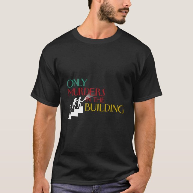 T-shirt Seuls Les Meurtres Dans Les Escaliers De Bâtiment (Devant)