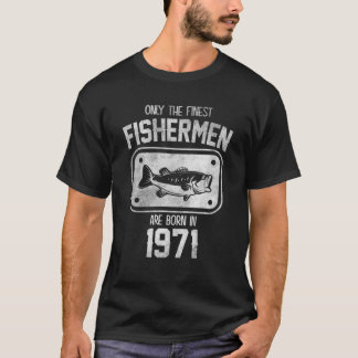 T-shirt Seuls Les Plus Beaux Pêcheurs Sont Nés En 1971 Fat