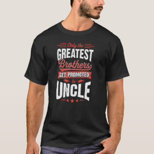 T-shirt Seuls Les Plus Grands Frères Sont Promus À Oncle