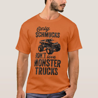 T-shirt Seuls les schmucks n'aiment pas les camions monstr