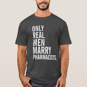 T-shirt Seuls les vrais hommes épousent des pharmaciens