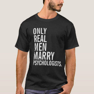 T-shirt Seuls les vrais hommes épousent des psychologues
