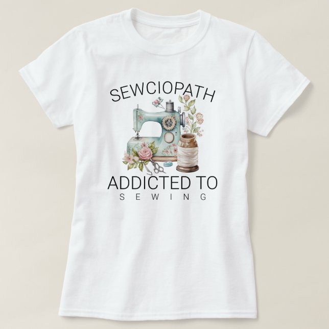 T-shirt Sewciopath - accro à la couture (Design devant)