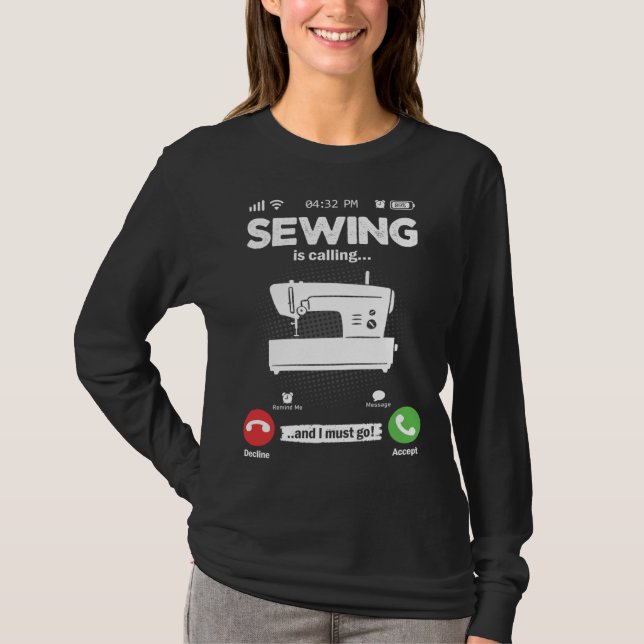 T-shirt Sewing Is Calling I Must Go Sewing Machine Hobby S (Devant)