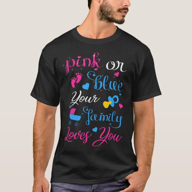 T-shirt Sexe Révéler Rose Ou Bleu Votre Famille Vous Aime  (Devant)