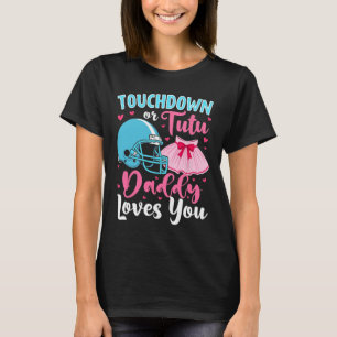 T-shirt Sexe Révéler Touchdown Ou Tutu Papa Vous Aime Lo