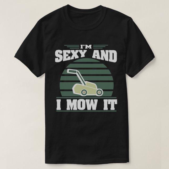 T-shirt Sexy Et Je Mow It Funny Riding Mower Mowing Cadeau (Design devant)
