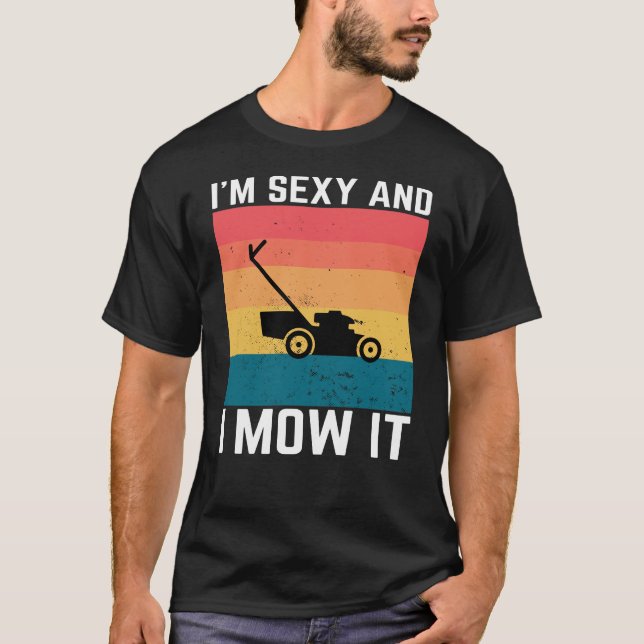 T-shirt Sexy jardiners Gift - I’m Sexy and I Mow It, Funny (Devant)