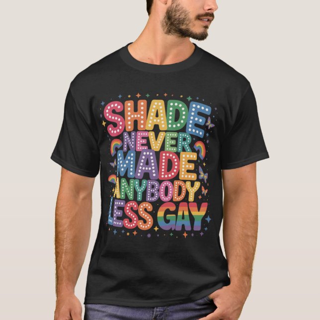 T-shirt Shade Never Made Anybody Less Gay Pride LGBT Month (Devant)
