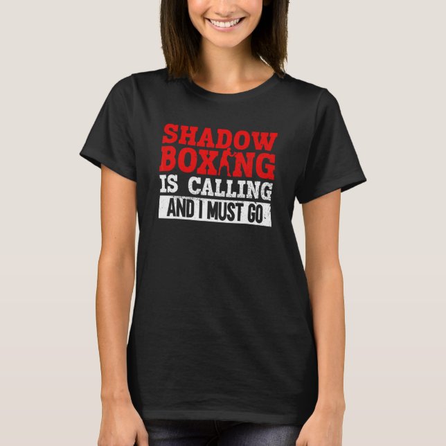 T-shirt Shadow Boxing Appelle Et Je Dois Aller Shadow Box (Devant)