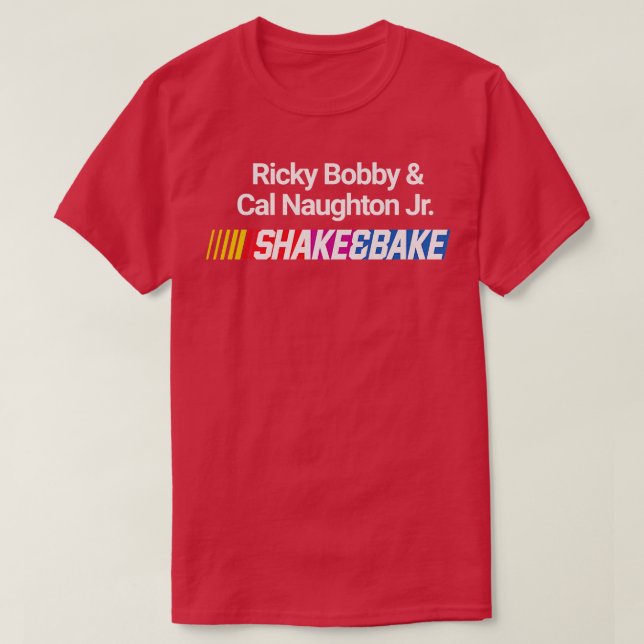 T-shirt Shake and Bake Ricky Bobby Cal Naughton Jr (Design devant)