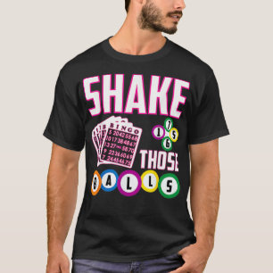 T-shirt Shake Those Balls Funny Bingo