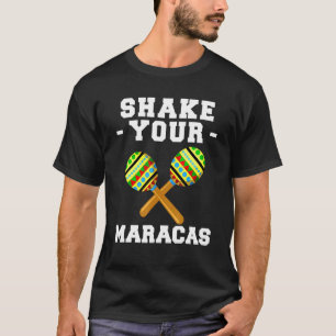 T-shirt Shake Your Maracas Latin Mexican Music Sombrero Fi