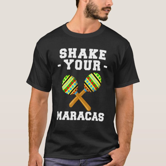 T-shirt Shake Your Maracas Latin Mexican Music Sombrero Fi (Devant)