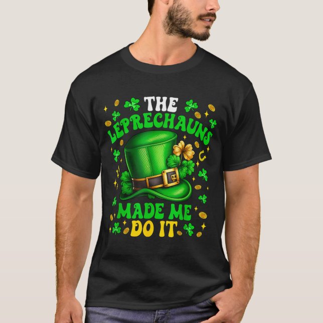 T-shirt Shamrock Leprechauns Made Me Do It St Patrick's Da (Devant)
