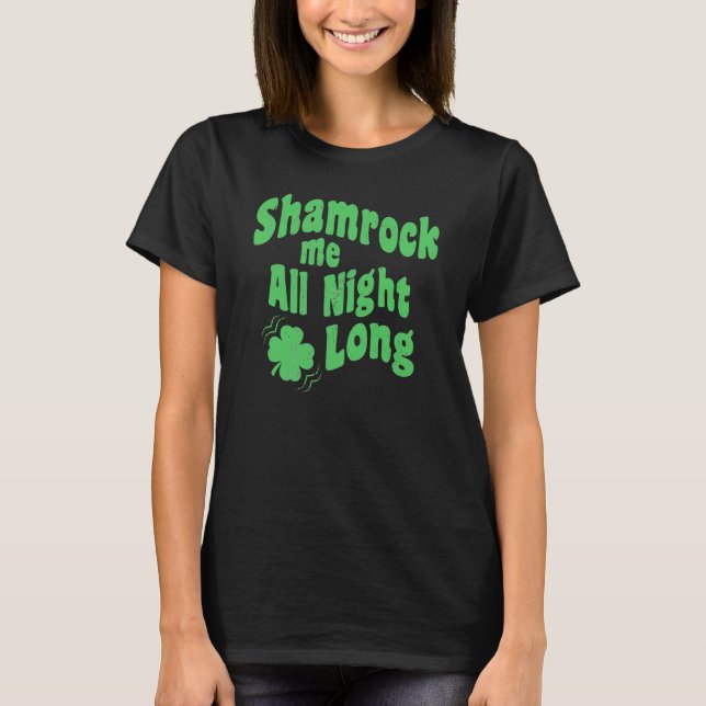 T-shirt Shamrock Me Toute la nuit Longue St Patrick's Day  (Devant)