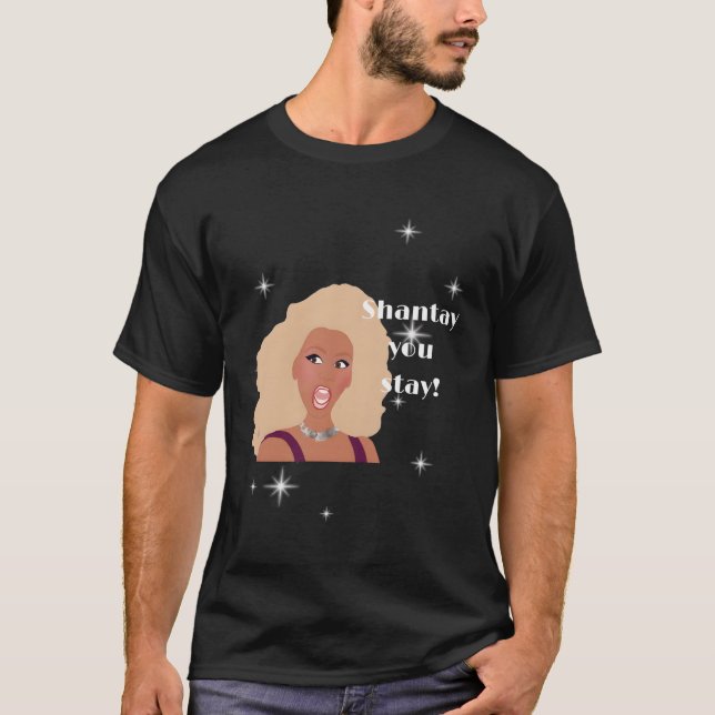 T-shirt Shantay You Stay Drag Race Inspiré (Devant)