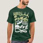 T-shirt Shared Birthday Gifts Family Born On Same Day<br><div class="desc">Shared Birthday Gifts Family Born On Same Day  .</div>