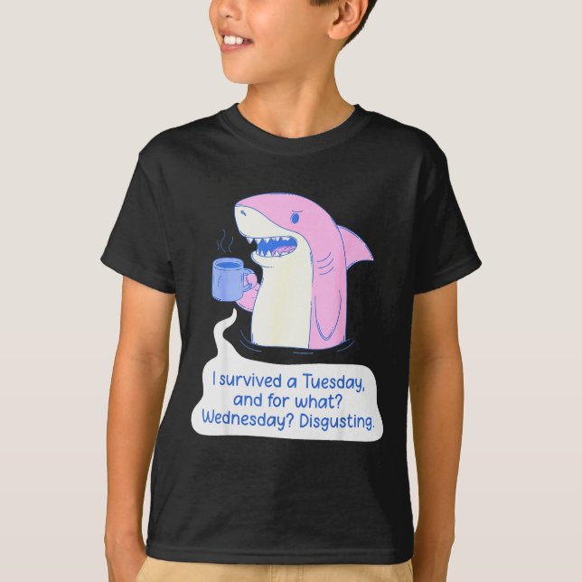 T-shirt Shark I Survived A Tuesday And For What Wednesday  (Devant)