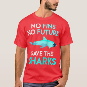 T-shirt Shark protection No Fins no Future Save the Sharks