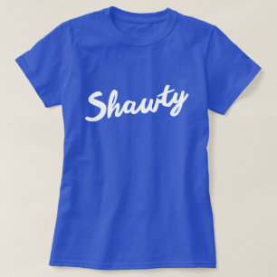 T-SHIRT SHAWTY