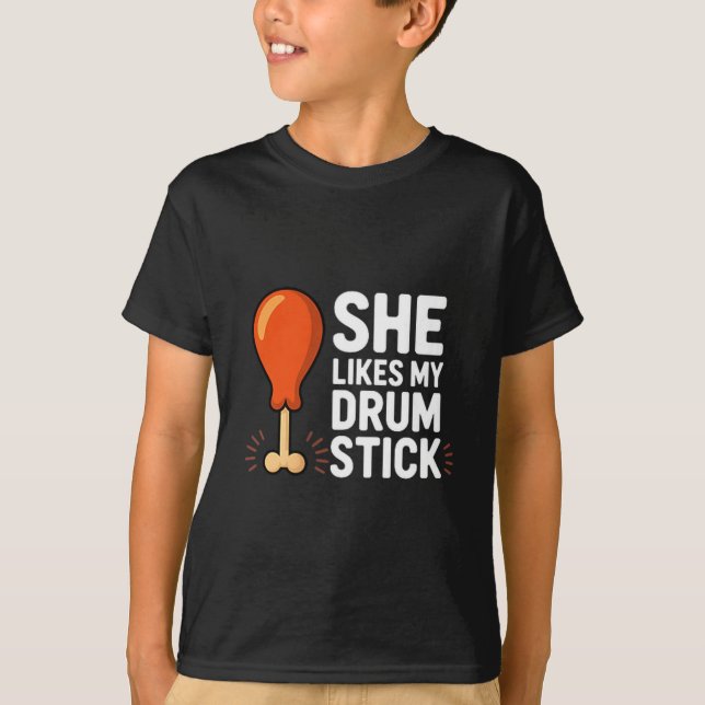 T-shirt She Likes My Drum Stick Funny Thanksgiving Humor F (Devant)