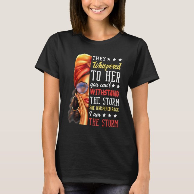 T-shirt She Whispered Back I Am The Storm Black History Mo (Devant)