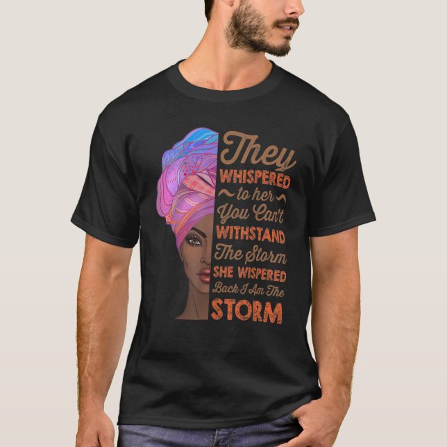 T-shirt She Whispered Back I Am The Storm Black History Mo (Devant)
