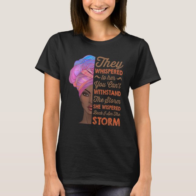 T-shirt She Whispered Back I Am The Storm Black History Mo (Devant)