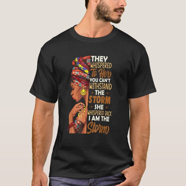 T-shirt She Whispered Back I Am The Storm Black History Mo (Devant)