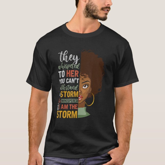 T-shirt She Whispered Back I Am The Storm Black History Mo (Devant)